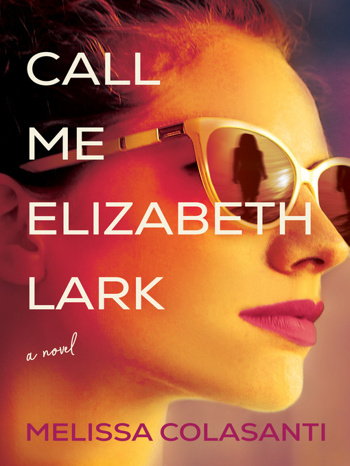 Title details for Call Me Elizabeth Lark by Melissa Colasanti - Available